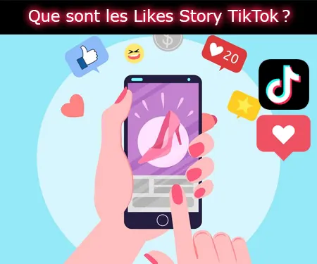 Que sont les Likes Story TikTok ?