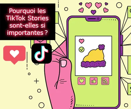 Pourquoi les TikTok Stories sont-elles si importantes ?