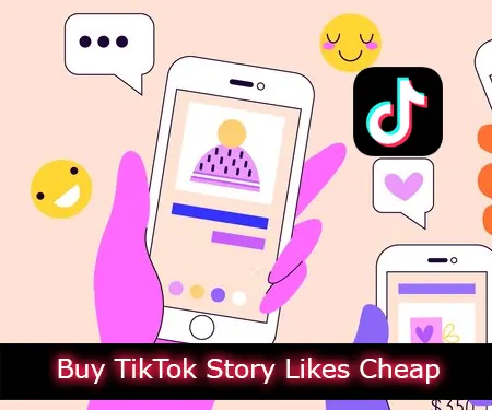 Buy TikTok Story Likes Cheap