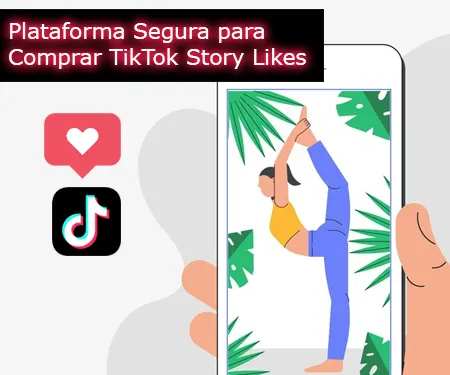 Plataforma Segura para Comprar TikTok Story Likes
