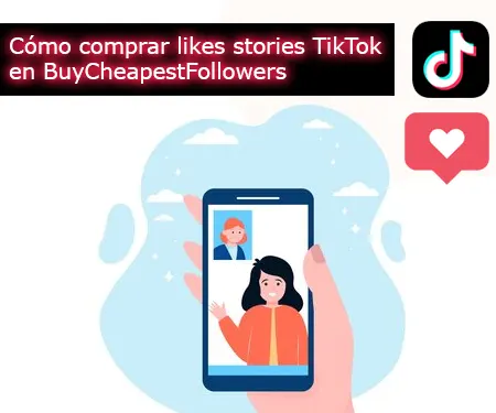 Cómo comprar likes stories TikTok en BuyCheapestFollowers