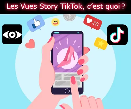 Les Vues Story TikTok, c’est quoi ?