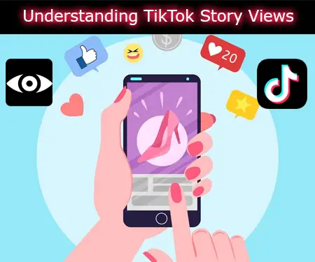 Understanding TikTok Story Views