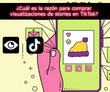 ¿Cuál es la razón para comprar visualizaciones de stories en TikTok?