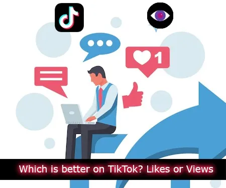 Which is better on TikTok? Likes or Views