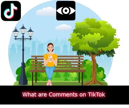 What are Comments on TikTok