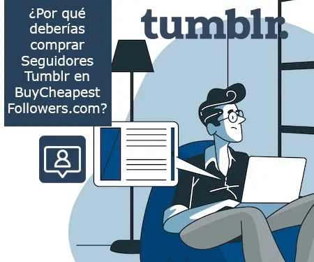 ¿Por qué deberías comprar Seguidores Tumblr en BuyCheapestFollowers.com?