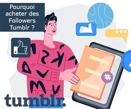 Pourquoi acheter des Followers Tumblr ?