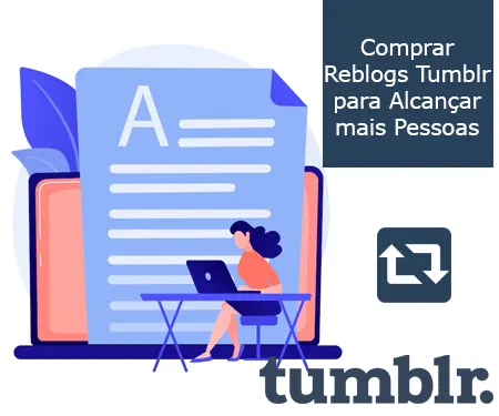 Comprar Reblogs Tumblr para Alcançar mais Pessoas