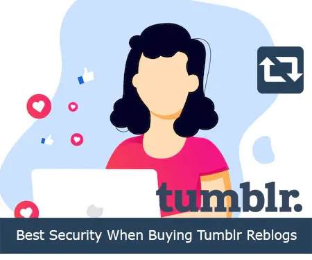 Best Security When Buying Tumblr Reblogs