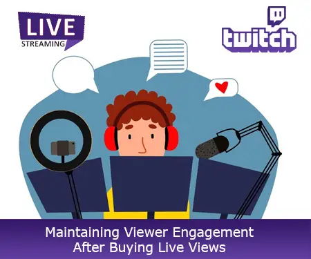 Maintaining Viewer Engagement After Buying Live Views