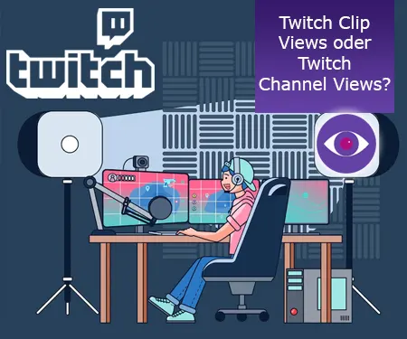 Twitch Clip Views oder Twitch Channel Views? – Sie wählen