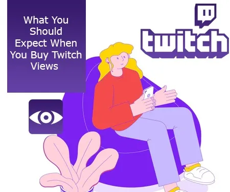 What You Should Expect When You Buy Twitch Views