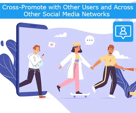 Cross-Promote with Other Users and Across Other Social Media Networks