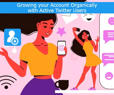 Growing your Account Organically with Active Twitter Users