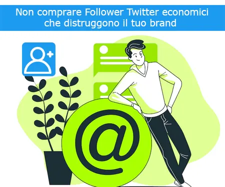 Non comprare Follower Twitter economici che distruggono il tuo brand