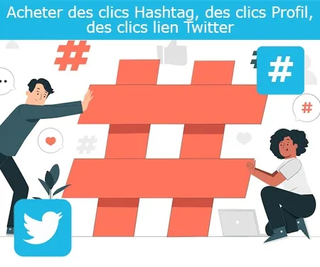 Acheter des clics Hashtag, des clics Profil, des clics lien Twitter