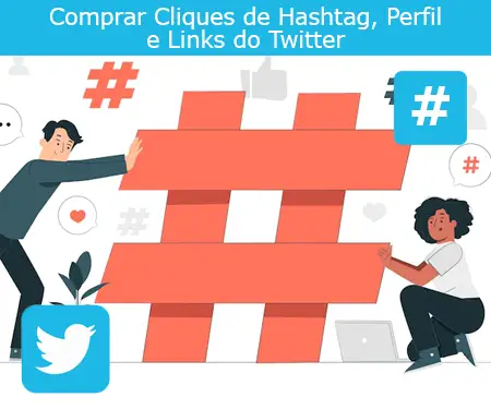 Comprar Cliques de Hashtag, Perfil e Links do Twitter