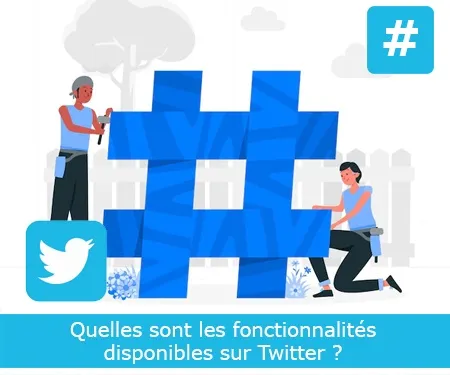 Quelles sont les fonctionnalités disponibles sur Twitter ?