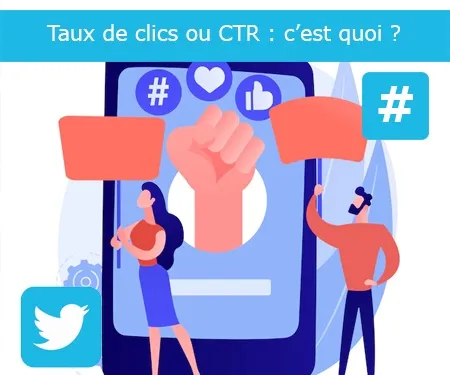 Taux de clics ou CTR : c’est quoi ?