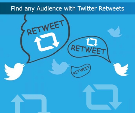 Find any Audience with Twitter Retweets Find any Audience with Twitter Retweets