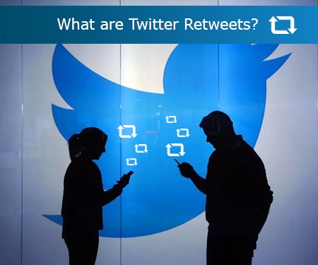 What are Twitter Retweets? What are Twitter Retweets?