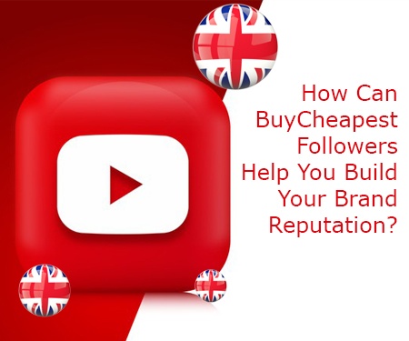 How Can BuyCheapestFollowers.com Help You Build Your Brand Reputation? How Can BuyCheapestFollowers.com Help You Build Your Brand Reputation?