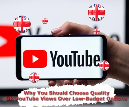 Why You Should Choose Quality UK YouTube Views Over Low-Budget Options Why You Should Choose Quality UK YouTube Views Over Low-Budget Options