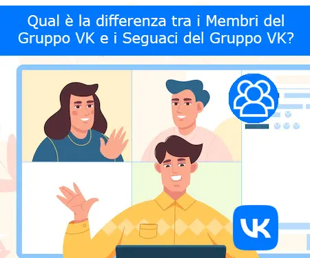 Qual è la differenza tra i Membri del Gruppo VK e i Seguaci del Gruppo VK?