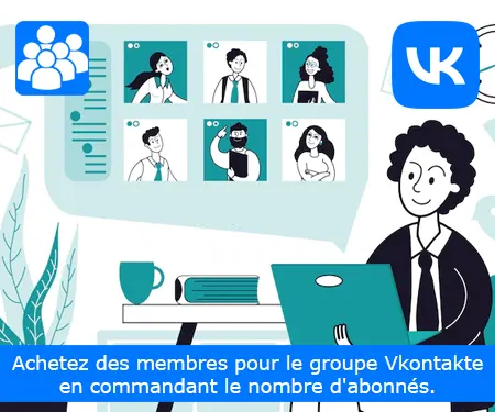 Achetez des membres pour le groupe Vkontakte en commandant le nombre d'abonnés.