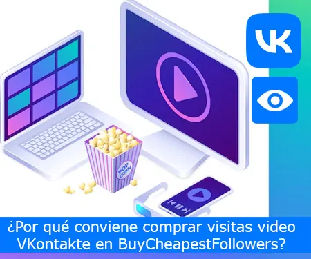 ¿Por qué conviene comprar visitas video VKontakte en BuyCheapestFollowers?