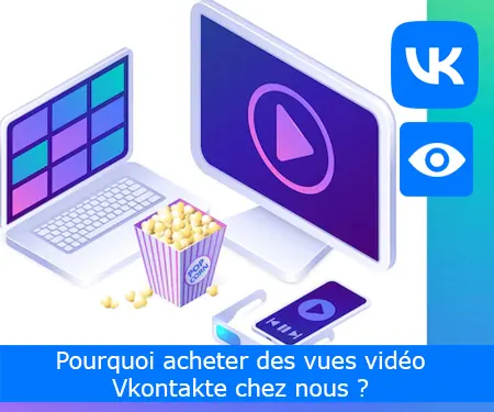Pourquoi acheter des vues vidéo Vkontakte chez nous ?