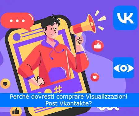 Perché dovresti comprare Visualizzazioni Post Vkontakte?