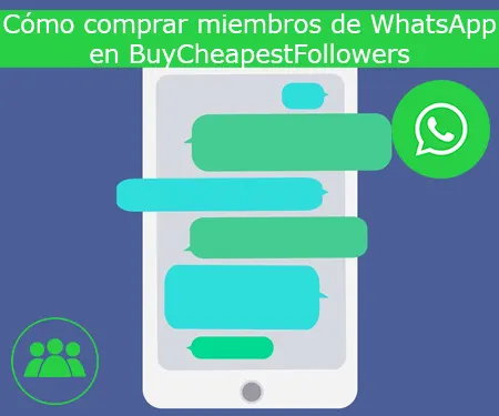 Cómo comprar miembros de WhatsApp en BuyCheapestFollowers