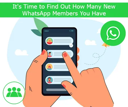 It's Time to Find Out How Many New WhatsApp Members You Have