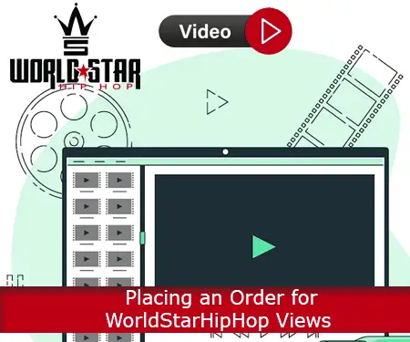 Placing an Order for WorldStarHipHop Views