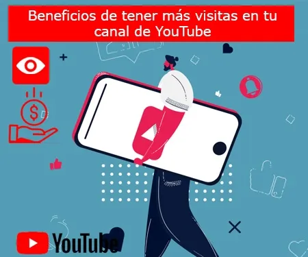 Beneficios de tener más visitas en tu canal de YouTube