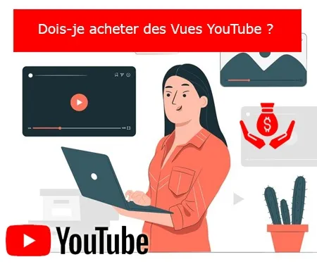 Dois-je acheter des Vues YouTube ?