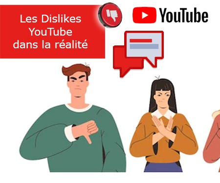 Les Dislikes YouTube dans la réalité