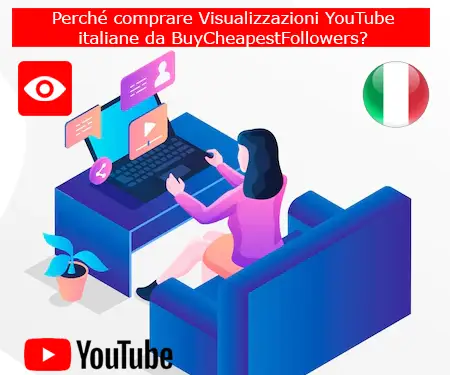 Perché comprare Visualizzazioni YouTube italiane da BuyCheapestFollowers?