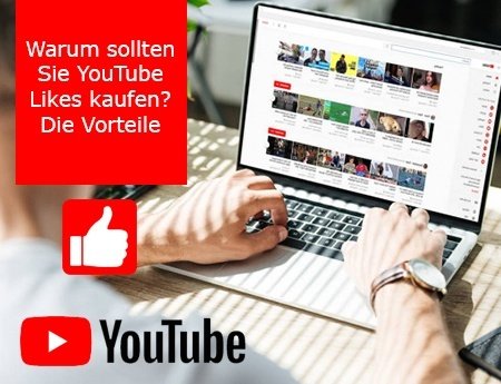 Warum sollten Sie YouTube Likes kaufen? – Die Vorteile Warum sollten Sie YouTube Likes kaufen? – Die Vorteile