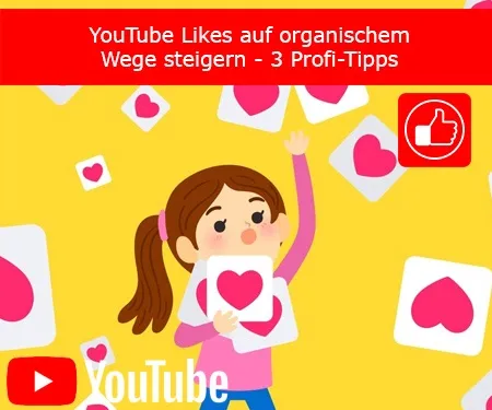 YouTube Likes auf organischem Wege steigern – 3 Profi-Tipps