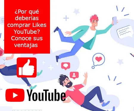 ¿Por qué deberías comprar Likes YouTube? - Conoce sus ventajas