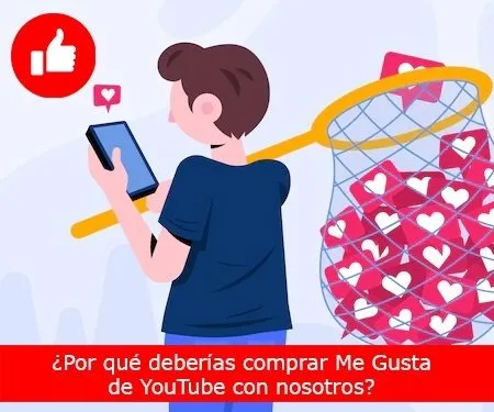 ¿Por qué deberías comprar Me Gusta de YouTube con nosotros?