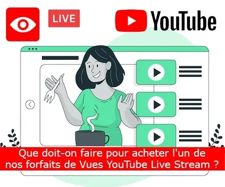 Que doit-on faire pour acheter l'un de nos forfaits de Vues YouTube Live Stream ?