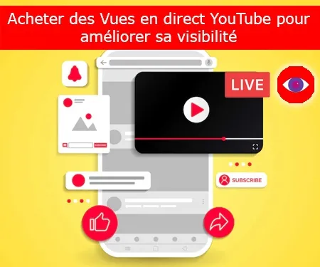 Acheter des Vues en direct YouTube pour améliorer sa visibilité