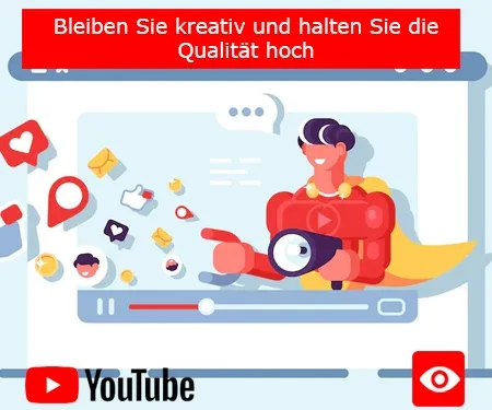 Bleiben Sie kreativ und halten Sie die Qualität hoch