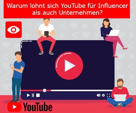 Warum lohnt sich YouTube für Influencer als auch Unternehmen?