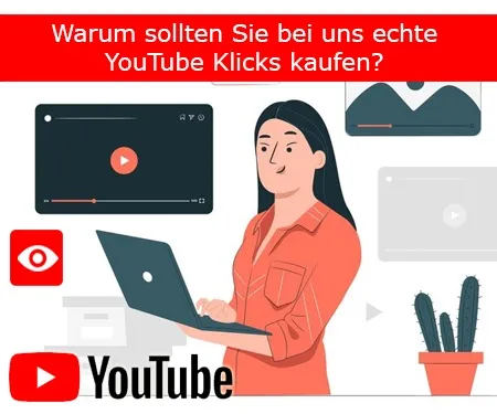 Warum sollten Sie bei uns echte YouTube Klicks kaufen?