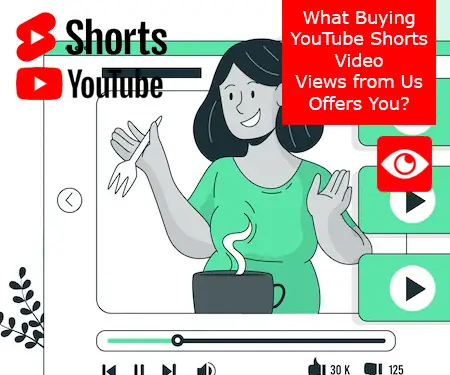 What Buying YouTube Shorts Video Views from Us Offers You?